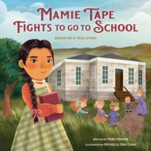 Mamie Tape Fights to Go to School : Based on a True Story