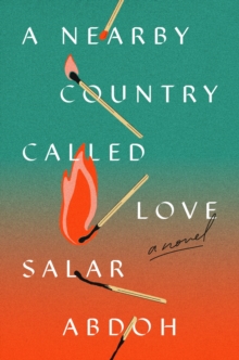 A Nearby Country Called Love : A Novel