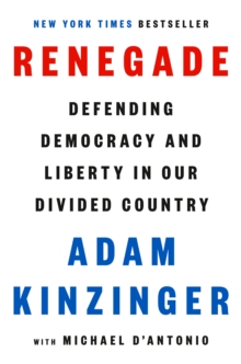 Renegade : Defending Democracy and Liberty in Our Divided Country