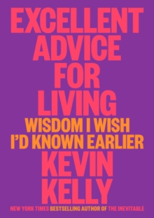 Excellent Advice For Living : Wisdom I Wish I'd Known Earlier