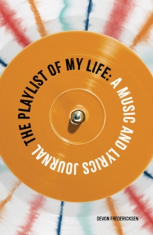 The Playlist of My Life : A Music and Lyrics Journal