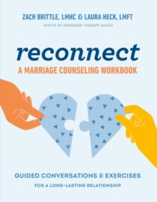 Reconnect: a Marriage Counselling Workbook : Guided Conversations & Exercises for a Long-Lasting Relationship