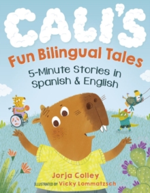 Cali'S Fun Bilingual Tales : 5-Minute Stories in Spanish and English