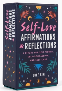 Self-Love Affirmations & Reflections : A Ritual for Self-Worth, Self-Compassion, and Self-Care