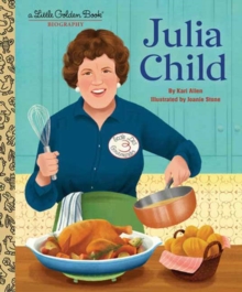 Julia Child : A Little Golden Book Biography