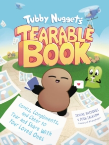 Tubby Nugget's Tearable Book : Comics, Compliments, And Cheer To Tear And Share With Your Loved Ones