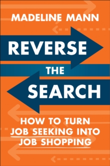 Reverse the Search : How to Turn Job Seeking into Job Shopping