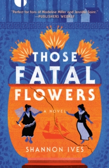 Those Fatal Flowers : A Novel