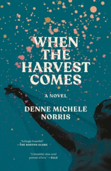 When the Harvest Comes : A Novel