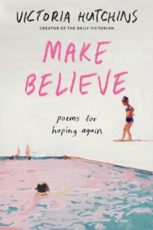 Make Believe : Poems for Hoping Again