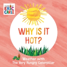 Why Is It Hot? : Weather with The Very Hungry Caterpillar