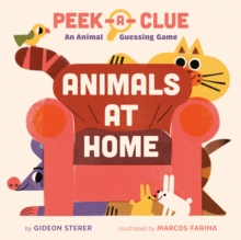 Peek-a-Clue: Animals at Home : An Animal Guessing Game