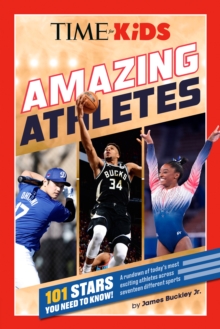 TIME for Kids: Amazing Athletes : 101 Stars You Need to Know!