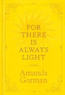 For There Is Always Light : A Journal