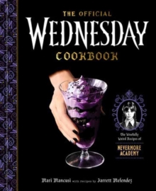 Random House Usa Inc The Official Wednesday Cookbook , The Woefully Weird Recipes Of Nevermore Academy