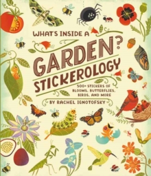 Random House Usa Inc What's Inside A Garden? Stickerology , 500+ Stickers Of Blooms, Butterflies, Birds, And More; Stickers For Gardeners, Nature-Lovers, And More;