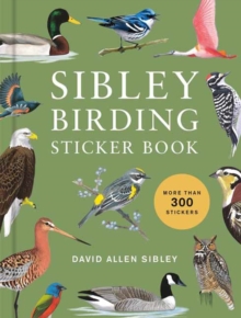 Sibley Birding Sticker Book : With More Than 300 Stickers: Stickers for Journals, Water Bottles, Laptops,  Planners, and More