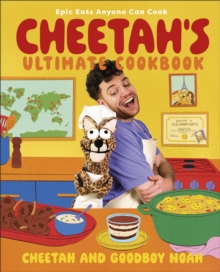 Cheetah's Ultimate Cookbook : Epic Eats Anyone Can Cook