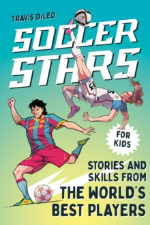 Soccer Stars : Stories and Skills from the World's Best Players