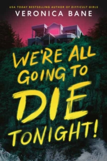 We're All Going To Die Tonight! Veronica Bane