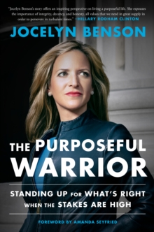 The Purposeful Warrior : Standing Up for What's Right When the Stakes Are High