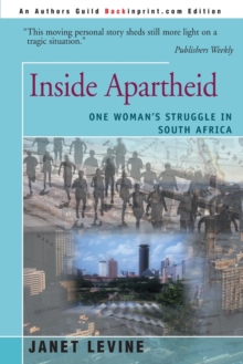 Inside Apartheid : One Woman's Struggle in South Africa, Paperback / softback Book Inside Apartheid : One Woman's Struggle in South Africa, Paperback / softback Book
