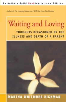 Waiting and Loving : Thoughts Occasioned by the Illness and Death of a Parent