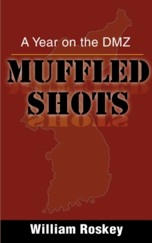 Muffled Shots : A Year on the DMZ