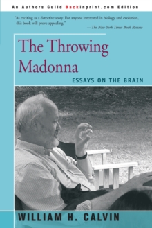 The Throwing Madonna : Essays on the Brain