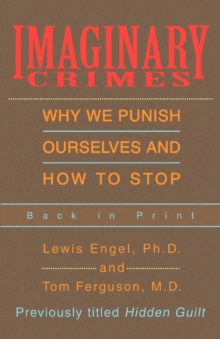 Imaginary Crimes : Why We Punish Ourselves and How to Stop