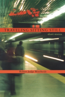 Traveling Sitting Still : Short Stories