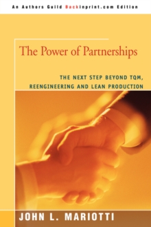 The Power of Partnerships : The Next Step Beyond TQM, Reengineering and Lean Production