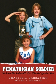 Pediatrician Soldier : The Man the Kids Call 'Dr. Charlie' Goes to War