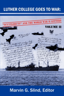 Luther College Goes to War : Scuttlebutt and the World War II Letters. Volume II