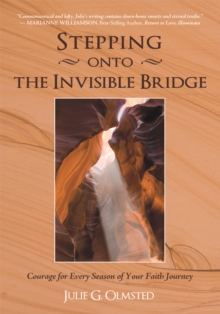 Stepping onto the Invisible Bridge : Courage for Every Season of Your Faith Journey