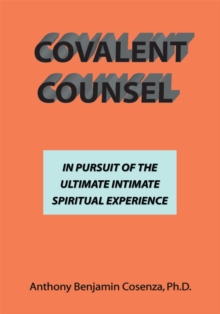 Covalent Counsel : In Pursuit of the Ultimate Intimate Spiritual Experience