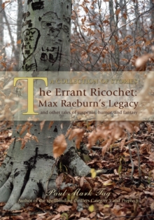 The Errant Ricochet: Max Raeburn's Legacy : And Other Tales of Suspense, Humor, and Fantasy