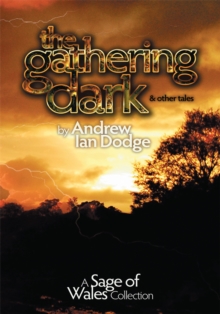 The Gathering Dark and Other Tales : A Sage of Wales Collection