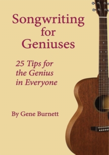 Songwriting for Geniuses : 25 Tips for the Genius in Everyone