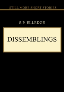 Dissemblings : Still More Short Stories