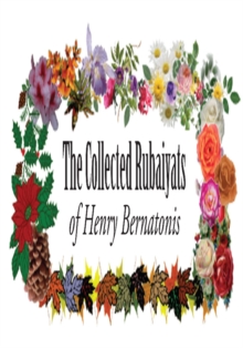 The Collected Rubaiyats of Henry Bernatonis