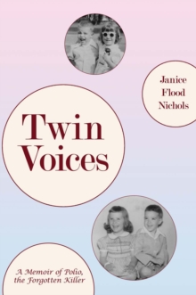 Twin Voices : A Memoir of Polio, the Forgotten Killer