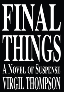 Final Things : A Novel of Suspense