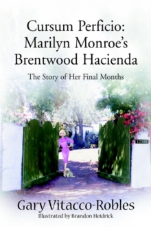 Cursum Perficio : Marilyn Monroe's Brentwood Hacienda: The Story Of Her Final Months