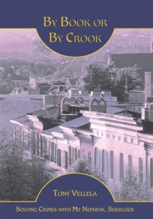 By Book or by Crook : Solving Crimes with My Nephew, Sherlock