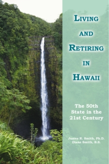 Living and Retiring in Hawaii : The 50Th State in the 21St Century