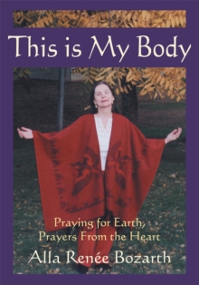 This Is My Body : Praying for Earth, Prayers from the Heart