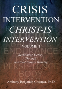 Crisis Intervention Christ-Is Intervention : Volume I