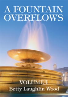 A Fountain Overflows : Volume I