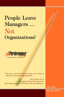 People Leave Managers...Not Organizations! : Action Based Leadership